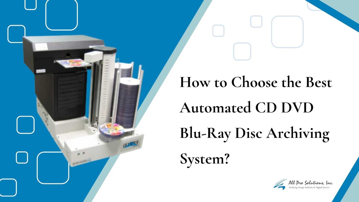 How to Choose the Best Automated CD DVD Blu-Ray Disc Archiving System?